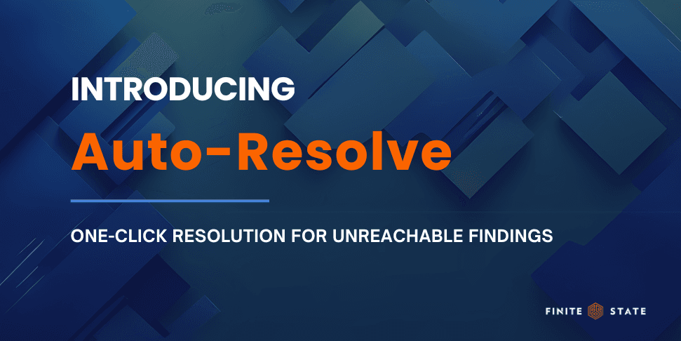  Product Updates Introducing Auto-Resolve: One-Click Resolution for Unreachable Findings