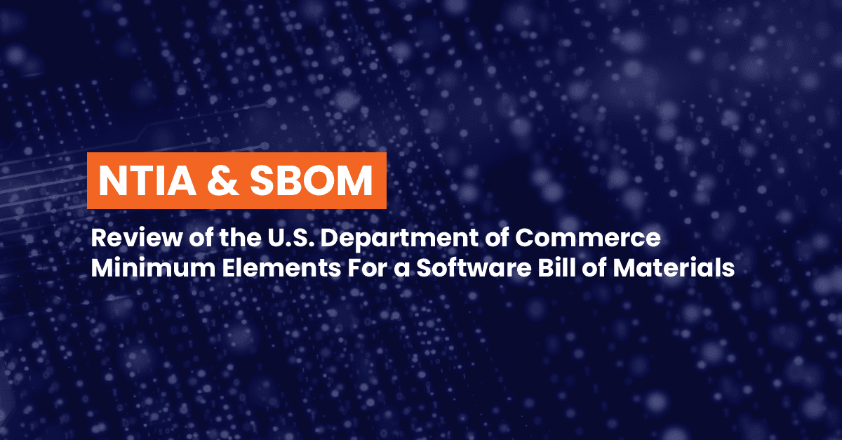 NTIA & SBOM: Review of the U.S. Department of Commerce Minimum Elements For a Software Bill of Materials