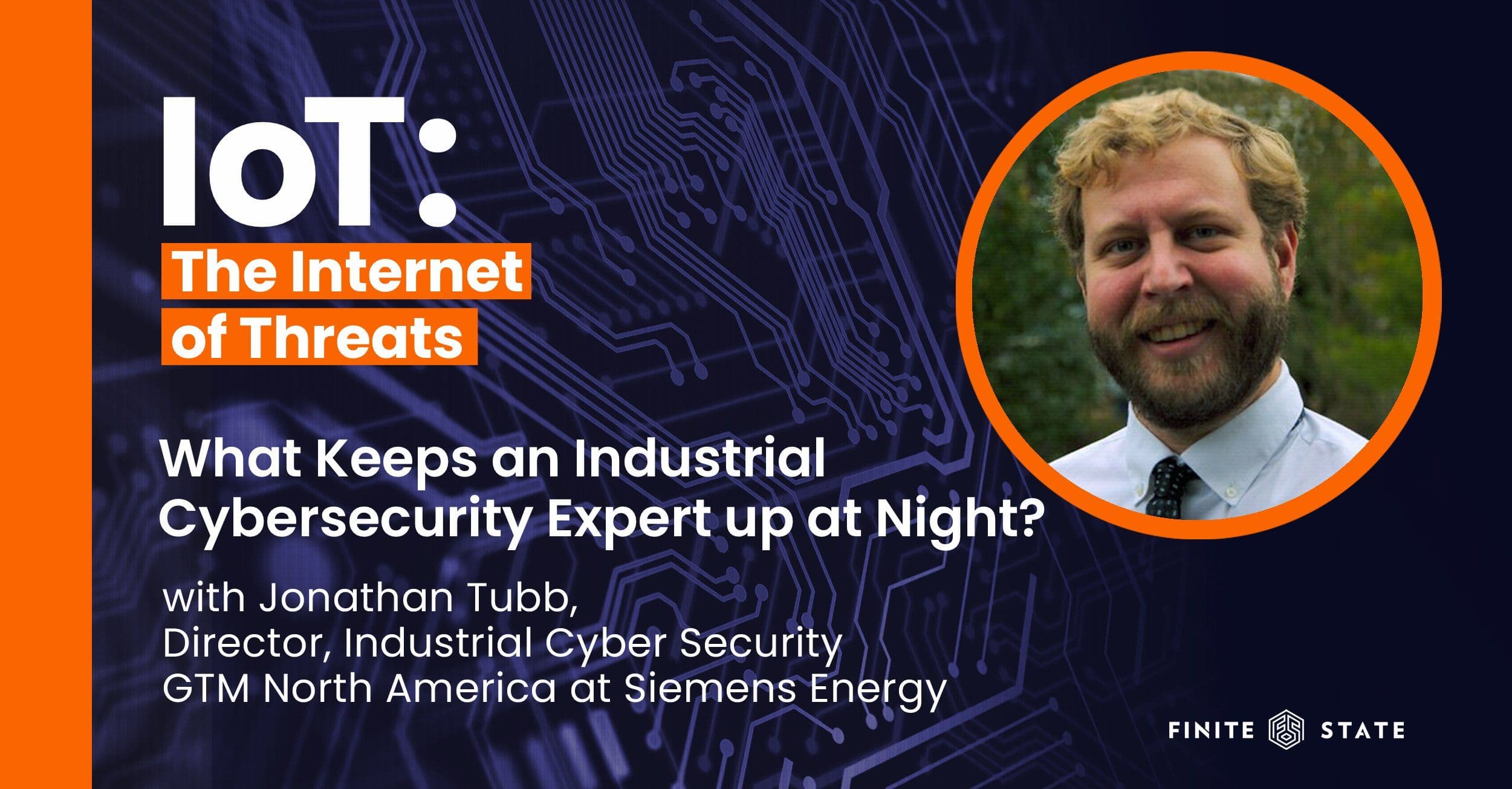 What Keeps Cybersecurity Experts Up? w/ Jonathan Tubb, Siemens Energy