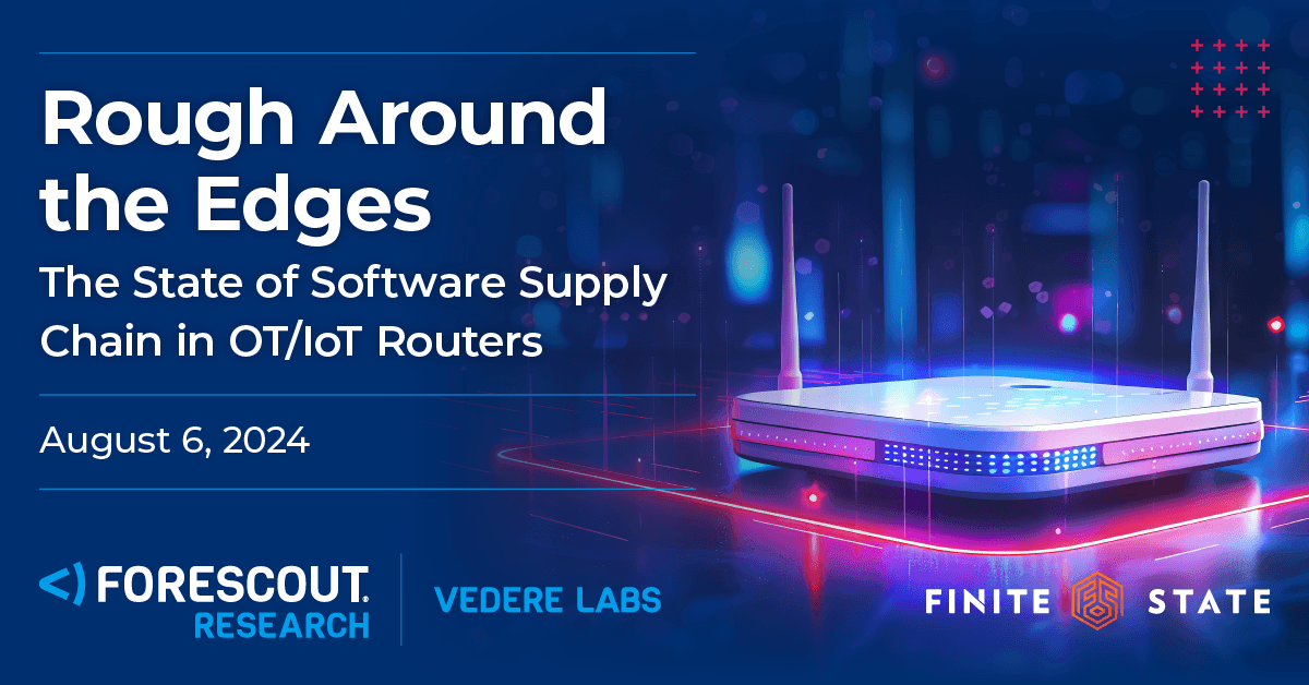 New Report from Finite State and Forescout: Uncovering the Hidden Vulnerabilities in OT/IoT Routers