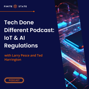 Tech Done Different Podcast: IoT & AI Regulations