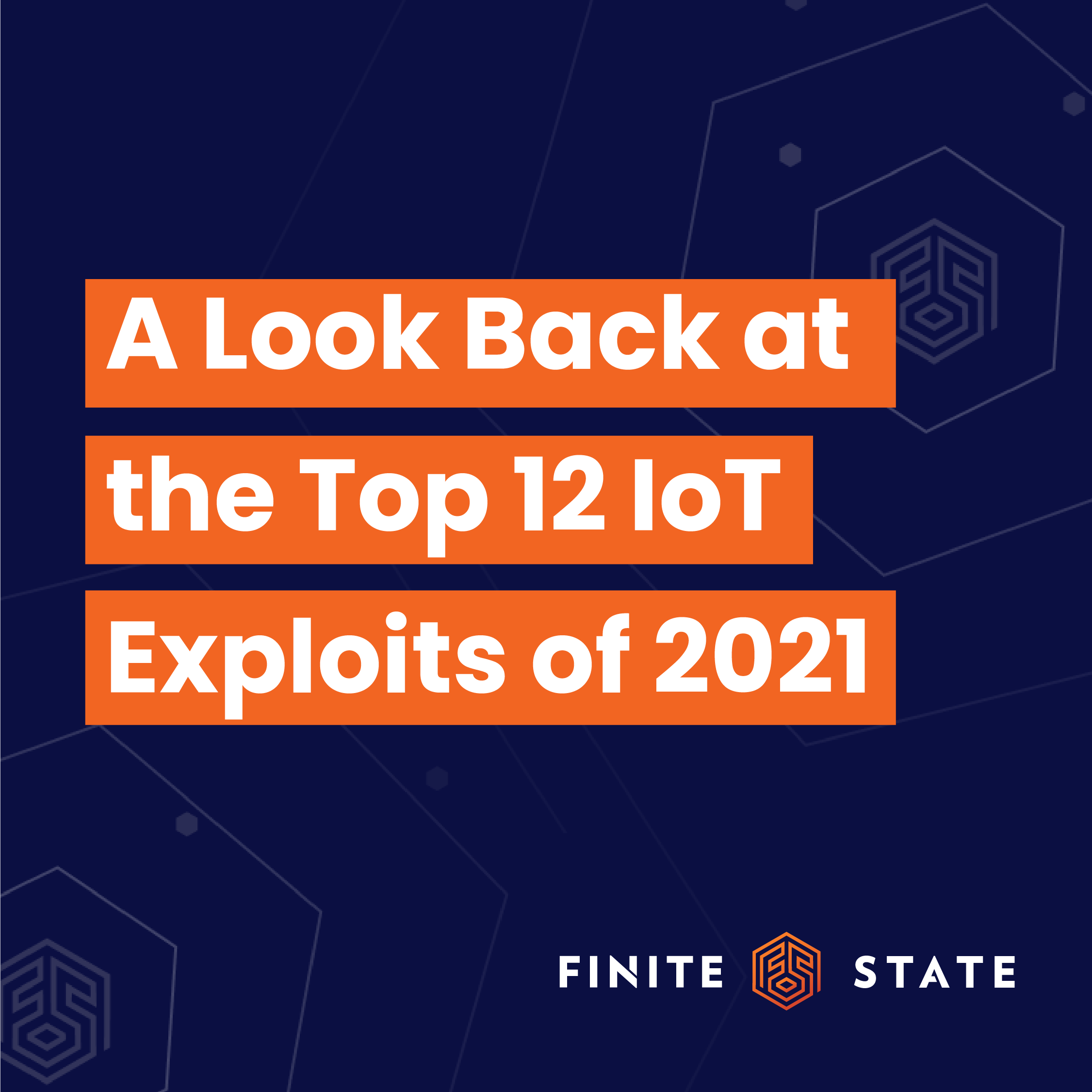 Top 12 IoT Exploits of 2021