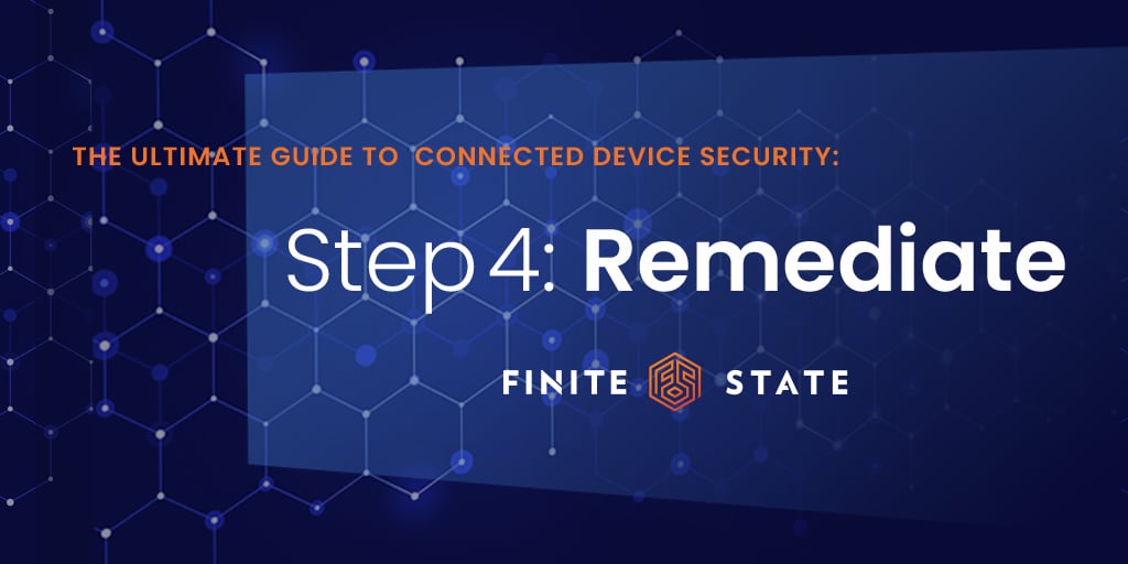 Remediation: Step 4 of Connected Device Security