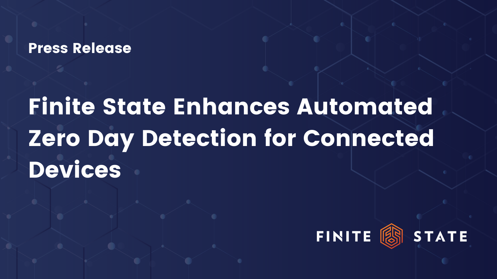 Image that displays press release headline: Finite State Enhances automated Zero Day Detection for Connected Devices